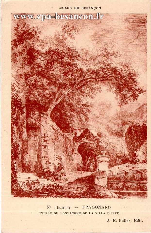 MUSÉE DE BESANÇON - N° 15.517 - FRAGONARD - ENTRÉE DU FONTANONE DE LA VILLA D ESTE